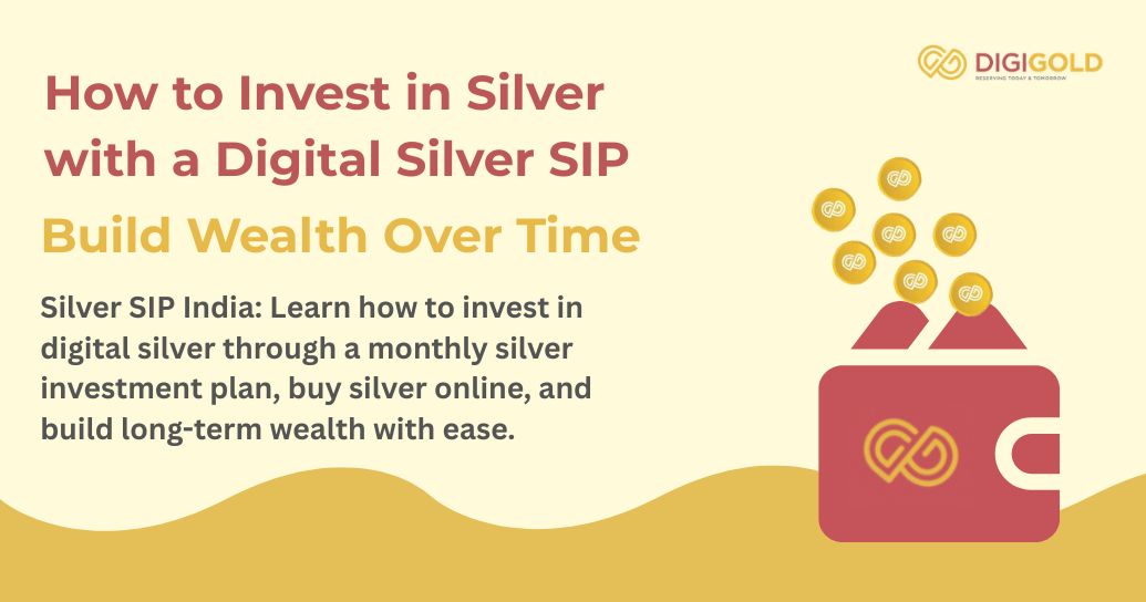 How to Invest in Silver with a Digital Silver SIP and Build Wealth Over Time